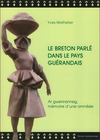 Le breton parlé dans le pays guérandais - ar gwenranneg, mémoire d'une amnésie