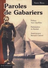 Paroles de gabariers - la vie d'une communauté dans le transport maritime breton, 1900-1950