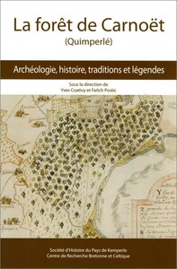 La forêt de Carnoët, Quimperlé - archéologie, histoire, traditions et légendes