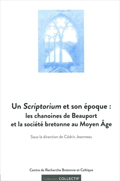 Un scriptorium et son époque - les chanoines de Beauport et la société bretonne au Moyen âge