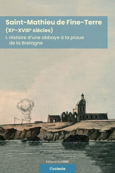 Histoire d'une abbaye à la proue de la Bretagne - bilan de 25 ans de recherches, 1994-2019