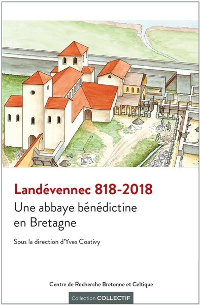 818-2018 Landévennec, une abbaye bénédictine en Bretagne - actes du colloque de Landévennec des 6, 7 et 8 juin 2018