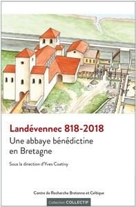 818-2018 Landévennec, une abbaye bénédictine en Bretagne - actes du colloque de Landévennec des 6, 7 et 8 juin 2018