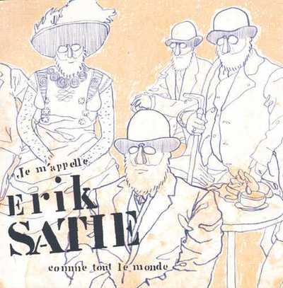 Je m'appelle Erik Satie comme tout le monde