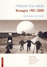 Histoire d'un siècle, Bretagne 1901-2000 - l'émancipation d'un monde