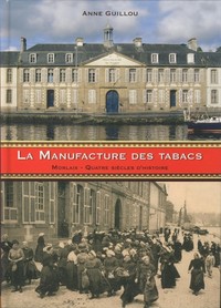 La Manufacture des tabacs de Morlaix - quatre siècles d'histoire