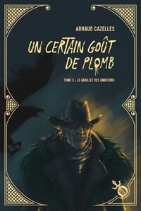 Un certain goût de plomb - Tome 2 - Le Barillet des ambitions
