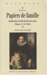 PAPIERS DE FAMILLE. INTRODUCTION A L ETUDE DES LIVRES DE RAISON (FRANCE (XV-XIXE