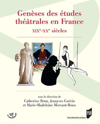 Genèses des études théâtrales en France