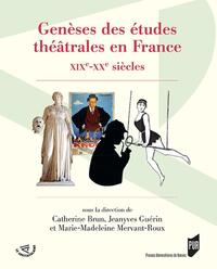 Genèses des études théâtrales en France