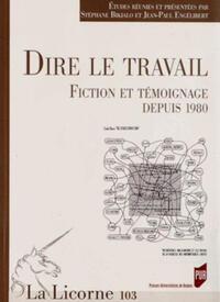 DIRE LE TRAVAIL FICTION ET TEMOIGNAGE DEPUIS 1980