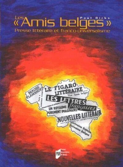 AMIS BELGES. PRESSES LITTERAIRE ET FRANCO UNIVERSALISME