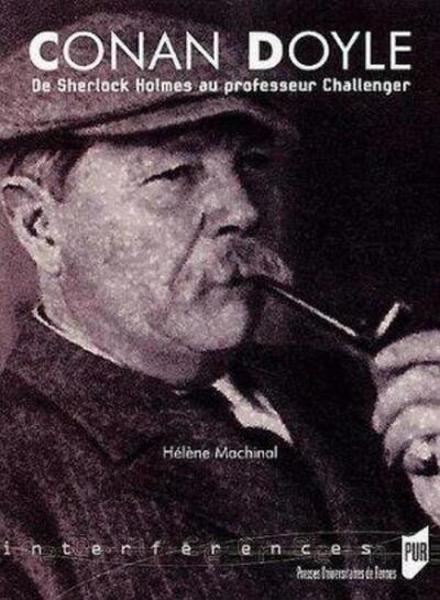 CONAN DOYLE DE SHERLOCK HOLMES AU PROFESSEUR CHALLANGER