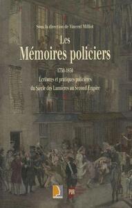 MEMOIRES POLICIERS 1750-1850. ECRITURES ET Pratiques POLICIERES DU SIECLE DES LU