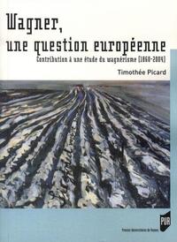 WAGNER. UNE QUESTION EUROPEENNE (1860-2004)