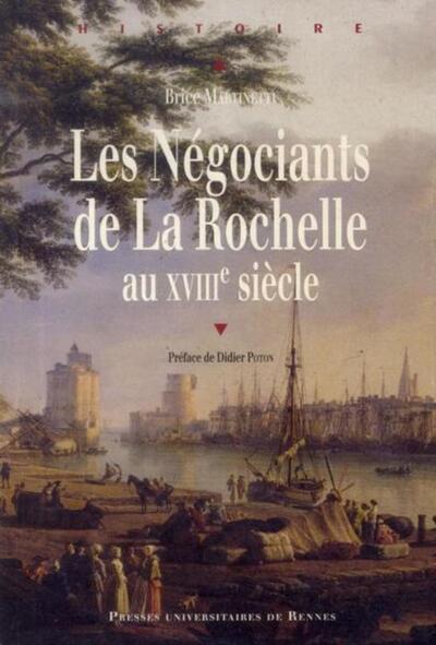 NEGOCIANTS DE LA ROCHELLE AU XVIIIE SIECLE