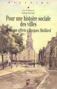 POUR UNE Histoire SOCIALE DES VILLES. MELANGES OFFERTS A JACQUES MAILLARD