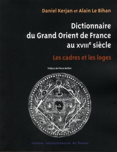 DICTIONNAIRE DU GRAND ORIENT DE FRANCE AU XVIIIE SIECLE