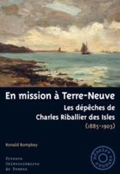 EN MISSION A TERRE-NEUVE. LES DEPECHES DE CHARLES DES ISLES (1885-1903)