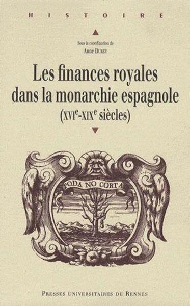 FINANCES ROYALES DANS LA MONARCHIE ESPAGNOLE(XVIE-XIXE SIECLES)