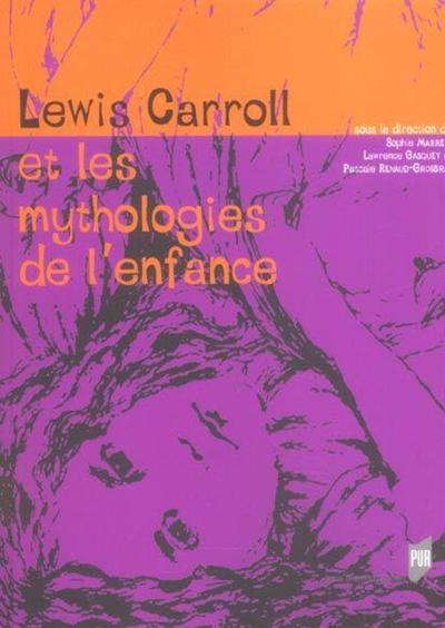 LEWIS CARROLL ET LES MYTHOLOGIES DE L ENFANCE