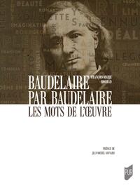 Baudelaire par Baudelaire