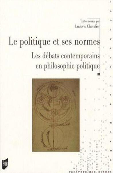 POLITIQUE ET SES NORMES. LE DEBAT CONTEMPORAIN EN PHILOSOPHIE POLITIQUE