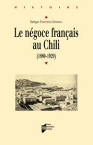 NEGOCE FRANCAIS AU CHILI 1880-1929