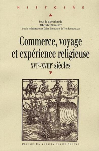 COMMERCE VOYAGE ET EXPERIENCE RELIGIEUSE (XVIE XVIIIE SIECLES)