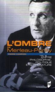 OMBRE DE MERLEAU PONTY