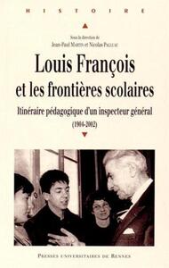 LOUIS FRANCOIS ET LES FRONTIERES SCOLAIRES