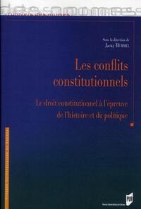 Les conflits constitutionnels: le droit constitutionnel à l'épreuve de l'histoire et du politique
