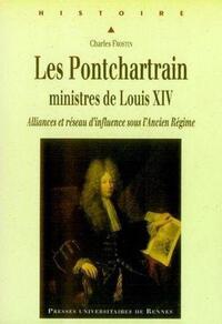 PONTCHARTRAIN MINISTRES DE LOUIS XIV. ALLIANCES ET RESEAUX D INFLUENCES SOUS L A