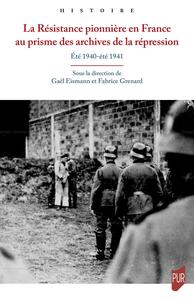 La Résistance pionnière en France au prisme des archives de la répression