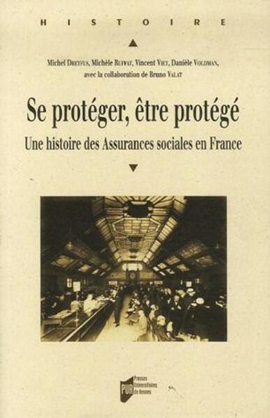 SE PROTEGER PROTEGER. UNE Histoire DES ASSURANCES SOCIALES EN FRANCE