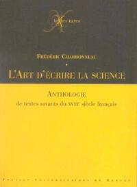 ART D ECRIRE LA SCIENCE. ANTHOLOGIE DE TEXTES SAVANTS DU XVIIIE SIECLE FRANCAIS