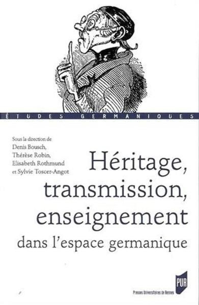 HERITAGE TRANSMISSION ENSEIGNEMENT DANS L ESPACE GERMANIQUE