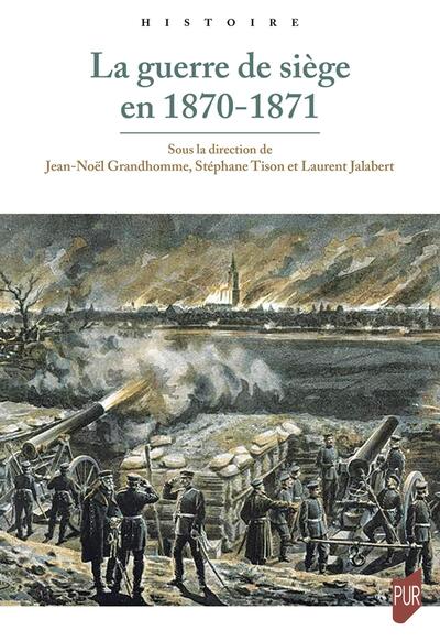 La guerre de siège en 1870-1871