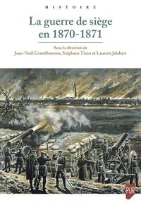 La guerre de siège en 1870-1871