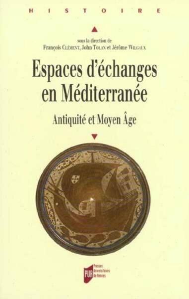 ESPACES D ECHANGES EN MEDITERRANEE. ANTIQUITE ET MOYEN AGE