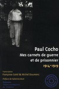 MES CARNETS DE GUERRE ET DE PRISONNIER 1914 1919