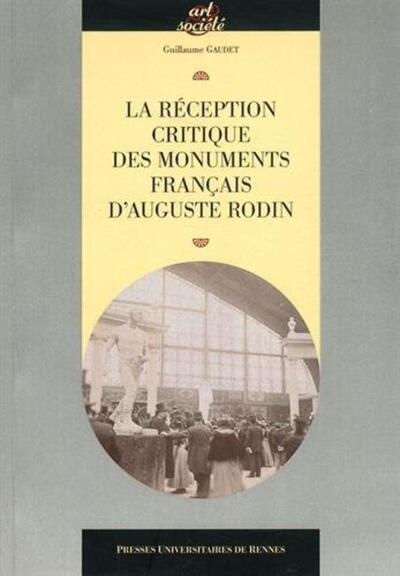 RECEPTION CRITIQUE DES MONUMENTS FRANCAIS D AUGUSTE RODIN