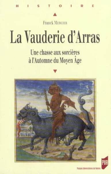 VAUDERIE D ARRAS. UNE CHASSE AU SORCIERE A L AUTOMNE DU MOYEN AGE