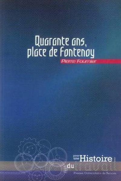 QUARANTE ANS PLACE DE FONTENOY