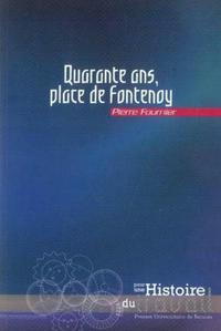 QUARANTE ANS PLACE DE FONTENOY