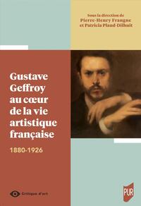 Gustave Geffroy au coeur de la vie artistique française
