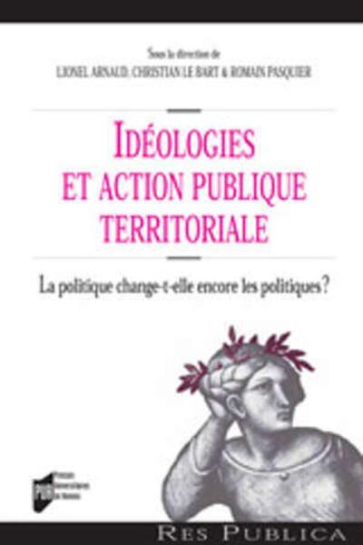 IDEOLOGIE ET ACTION PUBLIQUE TERRITORIALE. LA POLITIQUE CHANGE-T-ELLE ENCORE LES