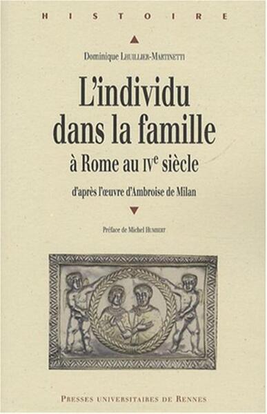 INDIVIDU DANS LA FAMILLE A ROME AU IVE SIECLE. D APRES L OEUVRE D AMBROISE DE MI