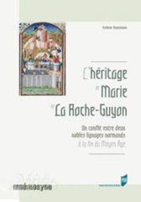 HERITAGE DE MARIE DE LA ROCHE GUYON