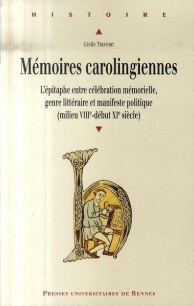 MEMOIRES CAROLINGIENNES. L EPITAPHE ENTRE CELEBRATION MEMORIELLE GENRE LITTERAIR